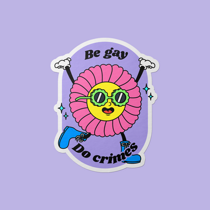 Be Gay Do Crime Vinyl Sticker