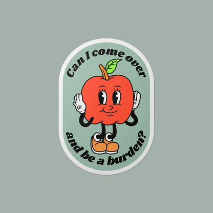 Come Over Be A Burden Vinyl Sticker