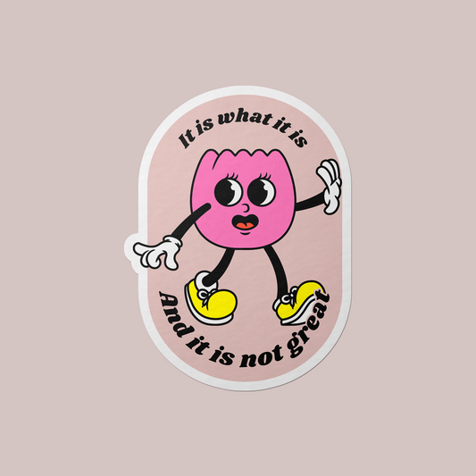 It Is What It Is Vinyl Sticker