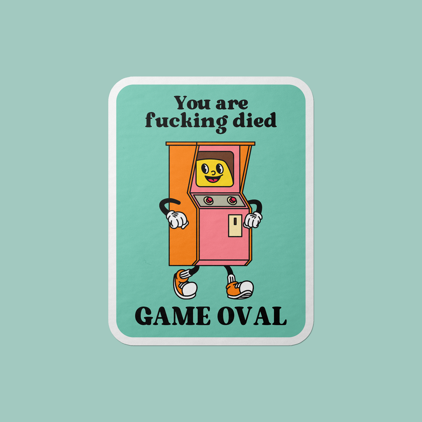 You Are Fucking Died Vinyl Sticker