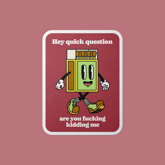 Are You Fucking Kidding Me Vinyl Sticker